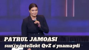 SUN'IY INTELLEKT QVZ O'YNAMAYDI | PATRUL JAMOASI