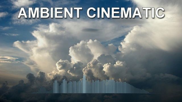 Ambient Cinematic (Calm music)
