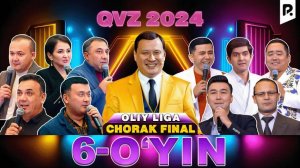 QUVNOQLAR VA ZUKKOLAR  2024 | OLIY LIGA | CHORAK FINAL | 6-O'YIN