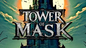 Свежий мрачный Dungeon crawler - Tower of Mask #1