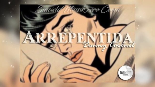 *ARREPENTIDA *Danny Coronel//SinCieloMusic♪//ZEROKOMA смотреть онлайн