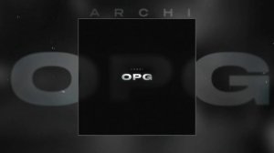 ARCHI - OPG (Официальная премьера трека)