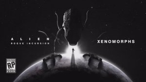 Alien: Rogue Incursion - Official Xenomorphs Trailer