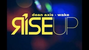 Dean Axis - Wake - Rise Up