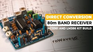 MC3361 And LM386 80m Direct Conversion Receiver Kit Build