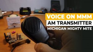 Michigan Mighty Mite AM Voice Transmitter - Simple AM Transmitter