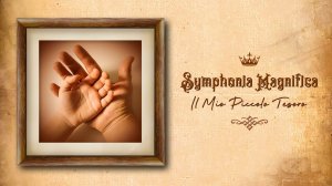 Symphonia Magnifica - Il Mio Piccolo Tesoro