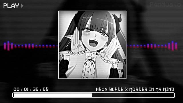 NEON BLADE x MURDER IN MY MIND (Slowed & Reverb) || [P4nMusic MASHUP]