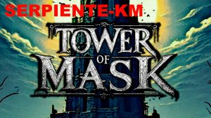 Tower of Mask (ГЛЯНЕМ!)