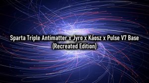 Sparta Triple Antimatter x Jyro x Káosz x Pulse V7 Base (REUPLOADED/RECREATED)