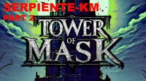 Tower of Mask (СНОВА В БОЙ!)