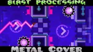 Blast Processing (Metal Cover) - Geometry Dash