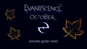 Evanescence - October (Acoustic guitar cover)