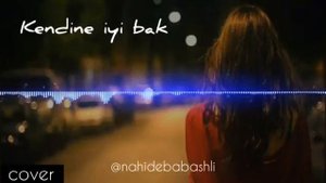 Nahide babaşlı - Kendine iyi bak (cover)