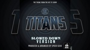 DC Titans Main Theme (From ''DC Titans'') (Slowed Down)