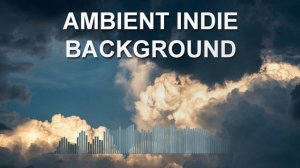Ambient Indie Background (Ambient Music)