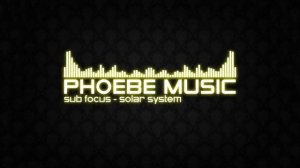 Sub Focus - Solar System | DnB | Phoebe Music