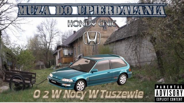 Muza Do Upierdalania Hondy Civic O 2 W Nocy W Tuszewie - CD1 смотреть онлайн