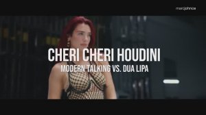 Cheri Cheri Houdini🎧Modern Talking Vs. Dua Lipa🎧Marc Johnce Mashup