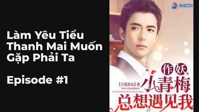 Làm Yêu Tiểu Thanh Mai Muốn Gặp Phải Ta Chương 1-10 FULL | Tiểu Thuyết Ngôn Tình, Auto Convert