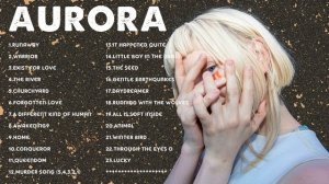 AURORA Greatest Hits - Best Songs Of AURORA - URORA new songs playlist 2021