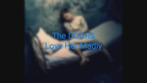 The Doors - Love Her Madly