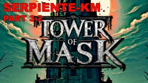 Tower of Mask (СНОВА В БОЙ!)