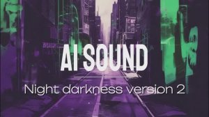 Night darkness версия 2 - музыка ai sound
