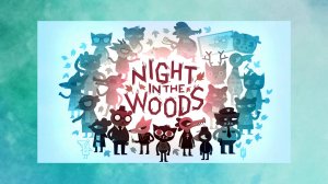 NIGHT IN THE WOODS. Кот-рокер и его друзья