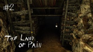 The Land of Pain #2 - ЛАЗИЕМ В ЗАБРОШЕННЫХ ШАХТАХ