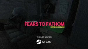 Fears to Fathom - Carson House прохождение (Без комментариев/no commentary)