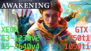 UNKNOWN 9 AWAKENING НА СЛАБОМ ПК(1440р60).XEON E3-1230v2/E5-2640v4/GTX 750ti/1050ti/DDR3/4  8/16gb