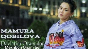 Мамура Кобилова Давлатим Отам бор Мехрибон Онам бор .Mamura Qobilova