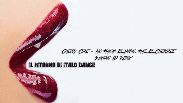 11.Cherry Coke - No Hagas El Indio, Haz El Cherokee (Santino ID Remix) смотреть онлайн