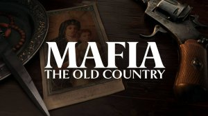 Mafia the Old Country - трейлер игры