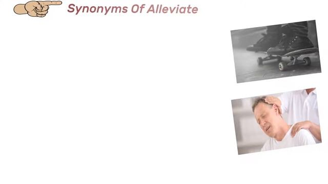 Alleviate - Meanings, Synonyms, Pronunciation and Examples