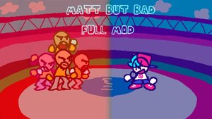 Friday Night Funkin' Matt but Bad (Я вернулся спустя более полугода)