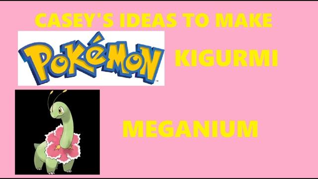 Casey's Pokémon Fan Club Ideas To Make Kigurumi: Meganium