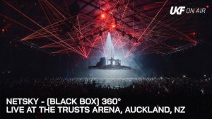 Netsky [BLACK BOX] 360° - Live from The Trusts Arena Auckland, NZ  UKF On Air