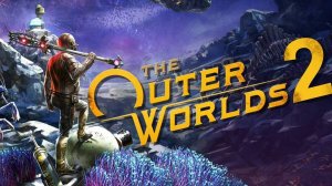 he Outer Worlds 2 - геймплейный трейлер