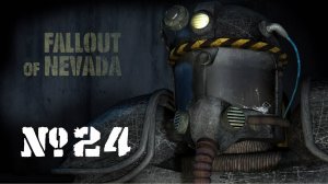 🎦Fallout of Nevada▶Прохождение #24