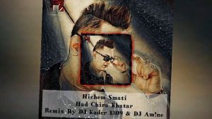 Hichem Smati Had Chira Khatar Remix By DJ Kader 1309 & DJ Am!ne