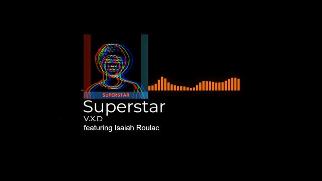 Superstar V.X.D featuring Isaiah Roulac on vocals смотреть онлайн