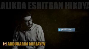 Bolalikda eshitgan hikoyalarim | @Abdukarim Mirzayev