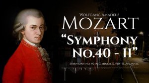 Mozart - Symphony no 40 - II Andante - K 550, The Great in G Minor - The Best of Classical Music