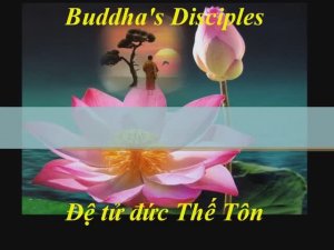 Đệ tử Đức thế tôn  -   Disciples of Gotoma  - Bảo Yến