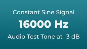 16000 Hz Sound Audio Test Tone | 16000 Hertz Sine Signal | 16 kHz