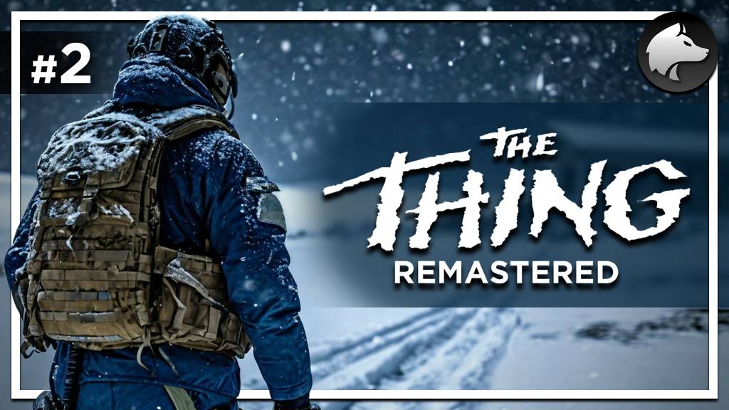 THE THING REMASTERED / НЕЧТО • Прохождение #2