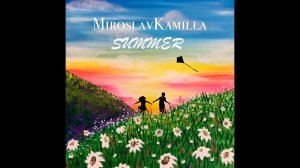 КЛИП "MIROSLAV KAMILLA" - SUMMER (Official music video)