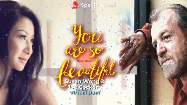 You Are So Beautiful - Virtual Duet by Susan Wong & Joe Cocker (Connce Remix)